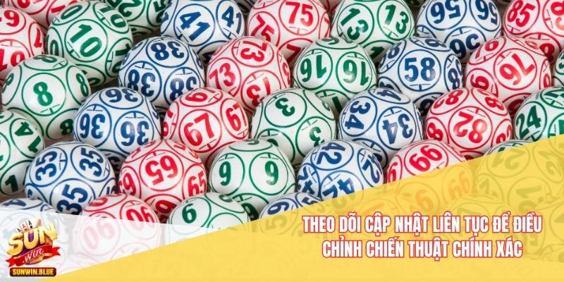 Theo dõi cập nhật liên tục để điều chỉnh chiến thuật chính xác