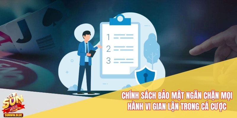 Chính Sách Bảo Mật Sunwin – Bảo Vệ Tài Khoản Cá Cược 24/7 2 Chính sách bảo mật ngăn chặn mọi hành vi gian lận trong cá cược