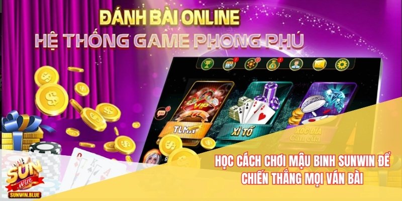Học Cách Chơi Mậu Binh Sunwin Để Chiến Thắng Mọi Ván Bài 9 Mậu Binh Sunwin