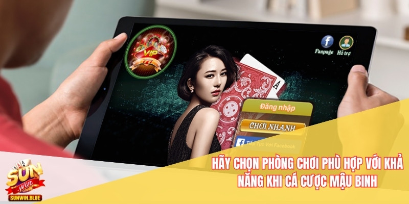 Hãy chọn phòng chơi phù hợp với khả năng khi cá cược Mậu binh