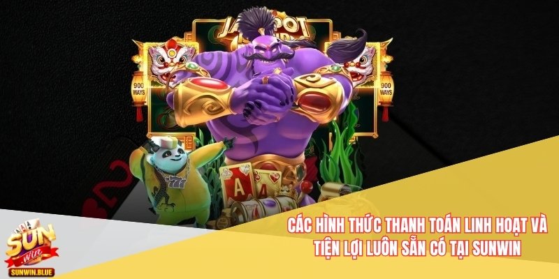 SUNWIN – Cổng Game Đổi Thưởng Đa Dạng, Trải Nghiệm Mượt Mà 2026 2 Các hình thức thanh toán linh hoạt và tiện lợi luôn sẵn có tại Sunwin