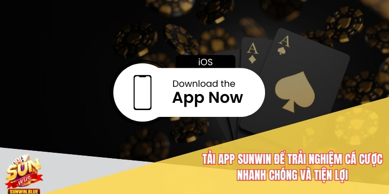 Tải App Sunwin - Phiên Bản Ios Và Android Dễ Dàng Cài Đặt 2 Tải app Sunwin để trải nghiệm cá cược nhanh chóng và tiện lợi