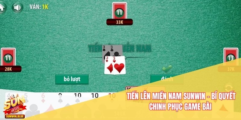 Tiến Lên Miền Nam Sunwin - Bí Quyết Chinh Phục Game Bài 1 Tiến lên miền Nam Sunwin